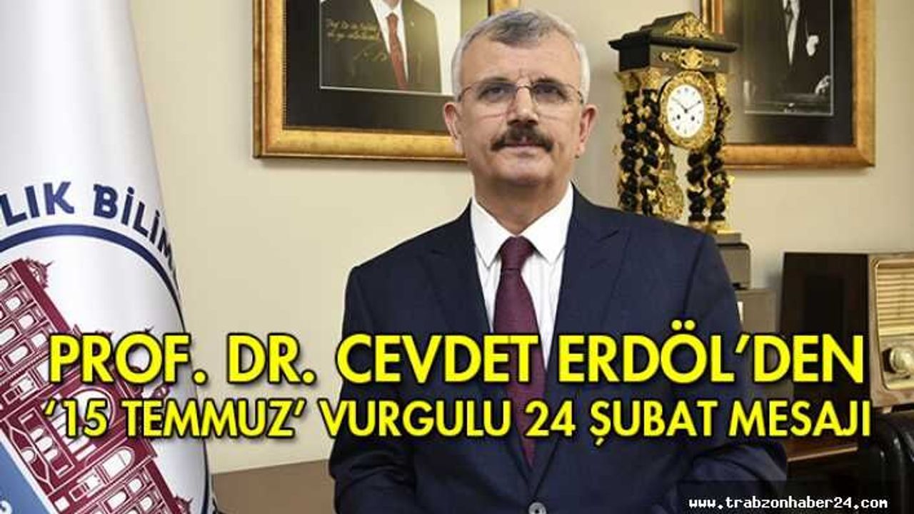 Cevdet Erdöl'den “15 Temmuz” Vurgulu “24 Şubat” Mesajı