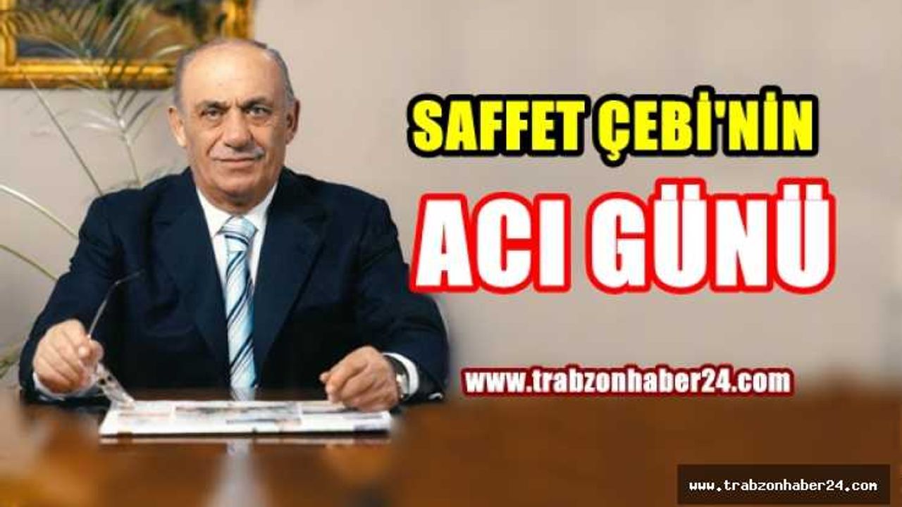 Saffet Çebi'nin Eşi Sariye Çebi Hakkın Rahmetine Kavuştu