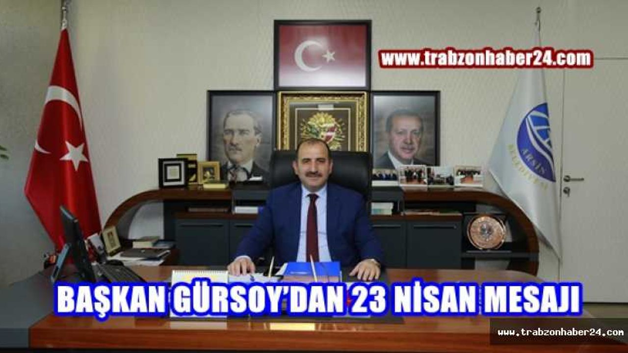 Başkan Gürsoy'dan 23 Nisan Mesajı