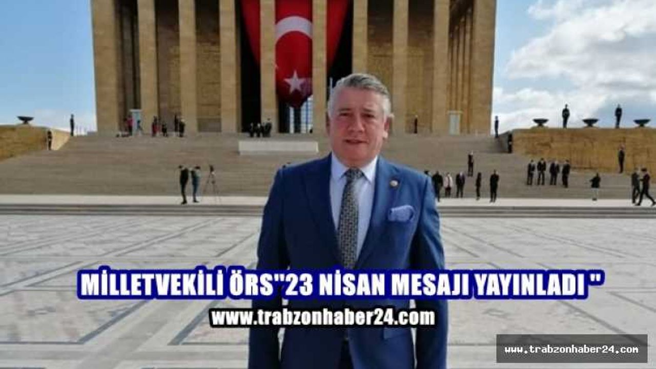 İYİ Parti Milletvekil, Örs'ten''23 Nisan Mesajı''