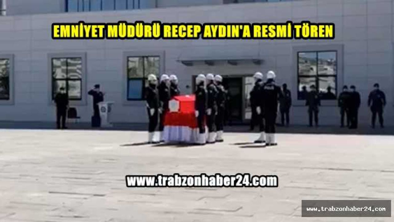 Kalp Krizi Geçirerek Vefat Eden Emniyet Müdürü Recep Aydın'a Resmi Tören