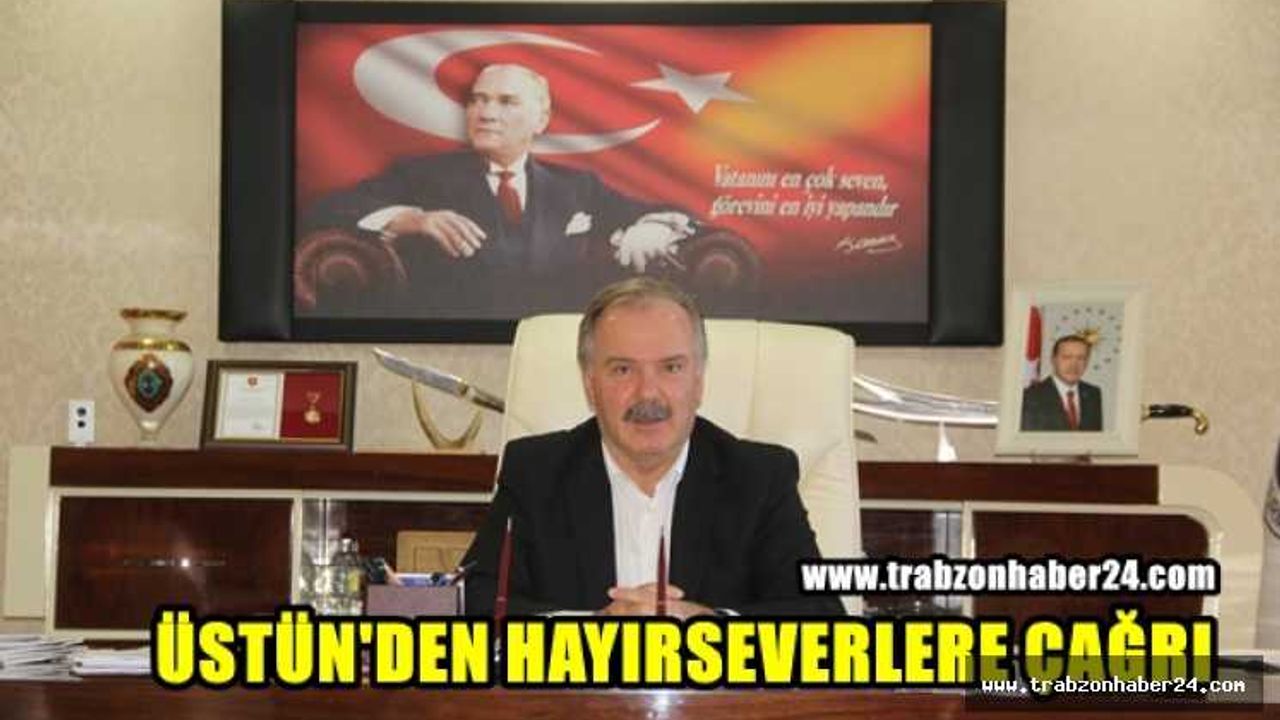 Sürmene Belediye Başkanı Rahmi Üstün’den Hayırseverlere Çağrı