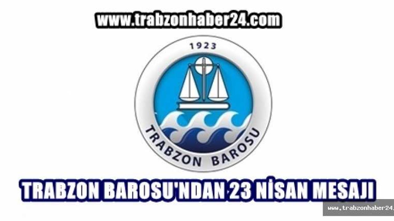 Trabzon Barosu'ndan 23 Nisan Mesajı