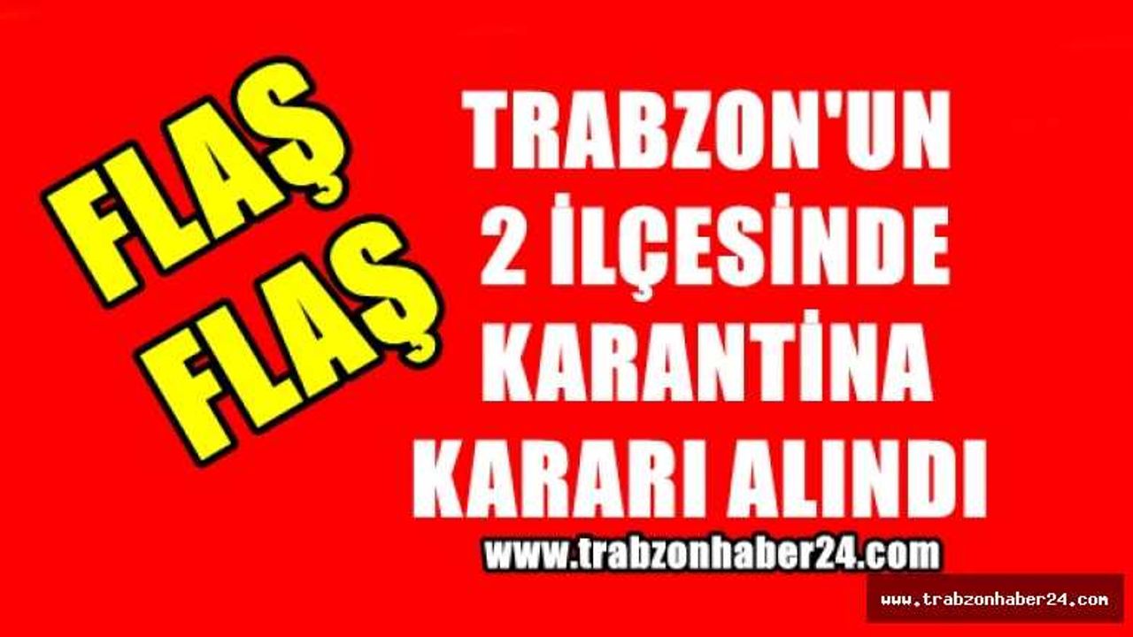 Trabzon'da 2 İlçe'de Karantina Kararı