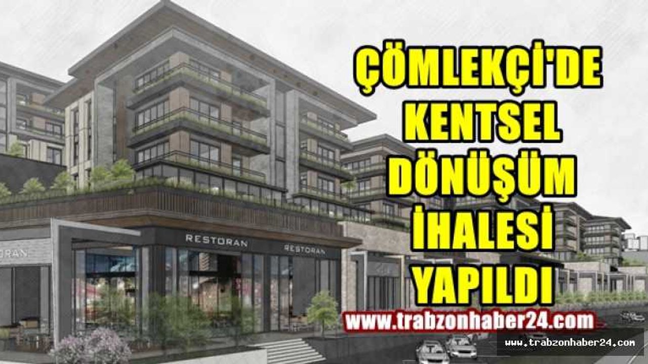 Trabzon Çömlekçi’de Kentsel Dönüşüm başlıyor