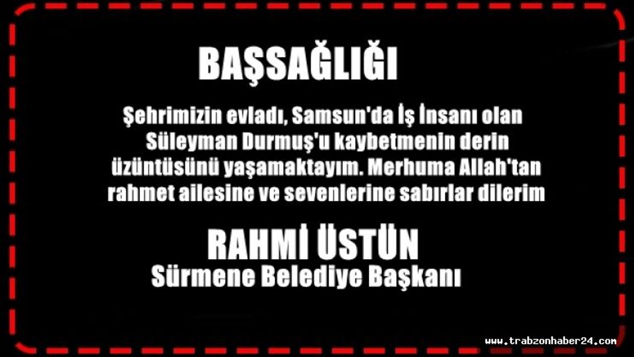 Başkan Üstün'den Hayırsever İş İnsanı Süleyman Durmuş İçin Taziye