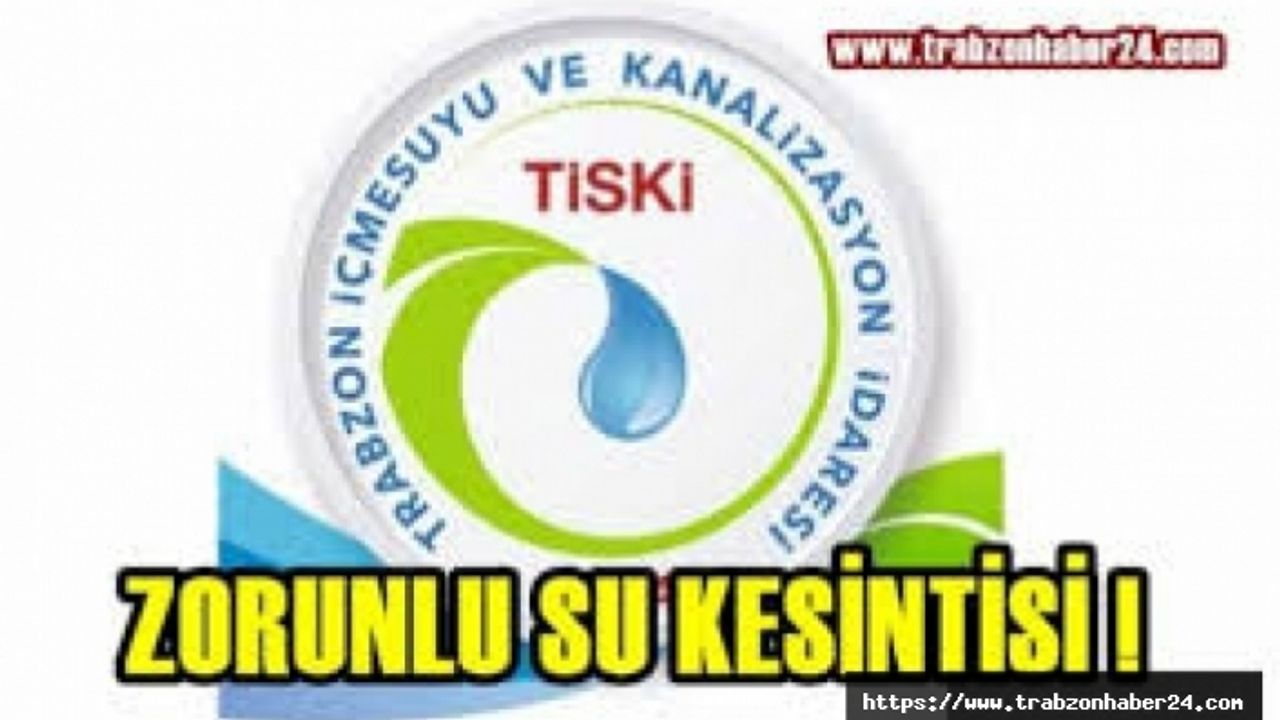 Trabzon'da zorunlu su kesintisi! Mahalle mahalle açıklandı