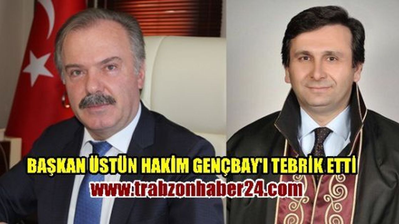 Başkan Rahmi Üstün Danıştay Üyeliğine Yeniden seçilen Abdurrahman Gençbay'ı Tebrik Etti
