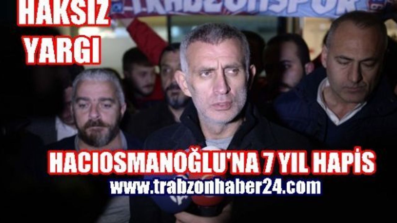 Hacıosmanoğlu'na ve 27 Şüpheliye 2 Yıldan 7 Yıla kadar hapis  