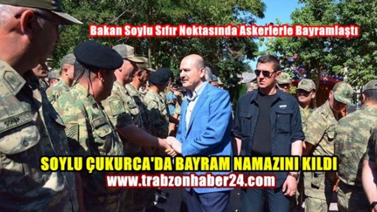İçişleri Bakanı Soylu, bayram namazını Çukurca'da kıldı