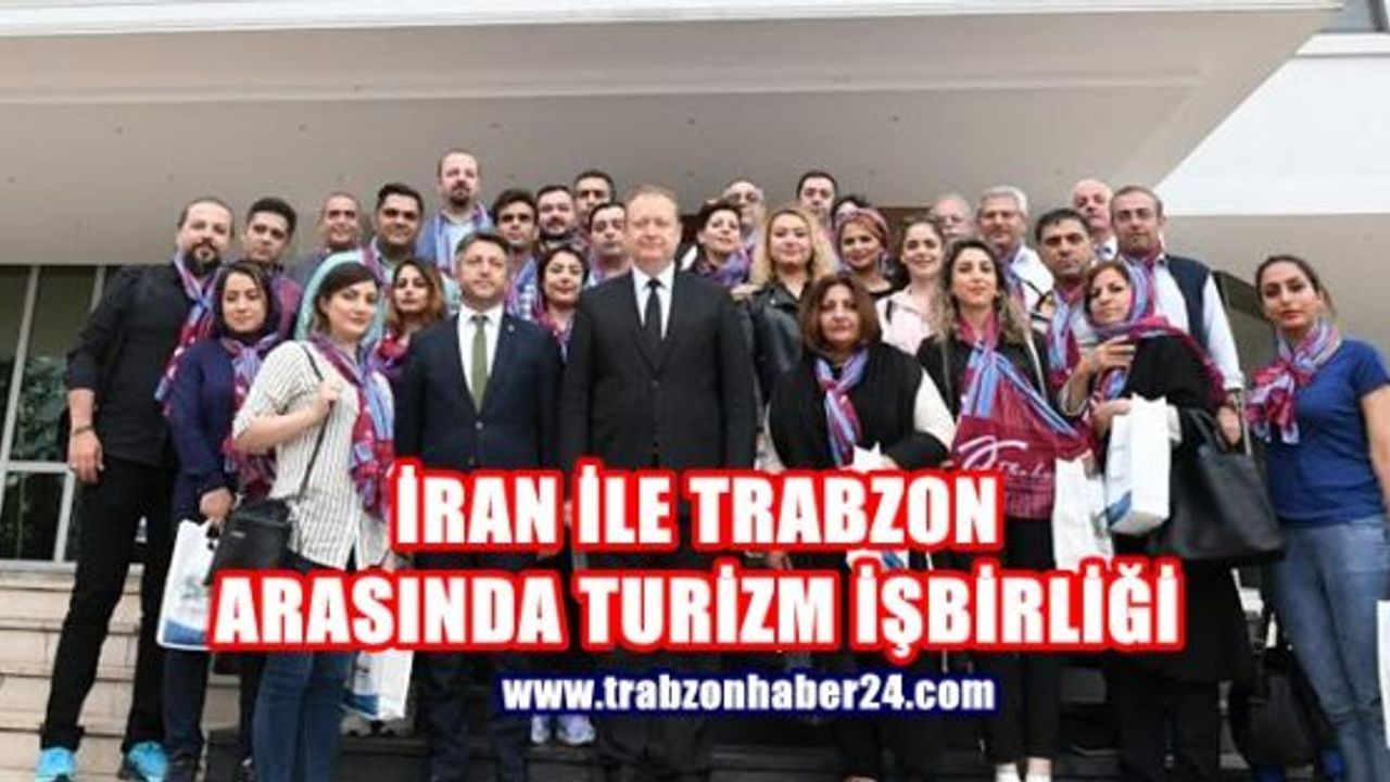 İran ile Trabzon Arasında Turizm Alanında İşbirliği