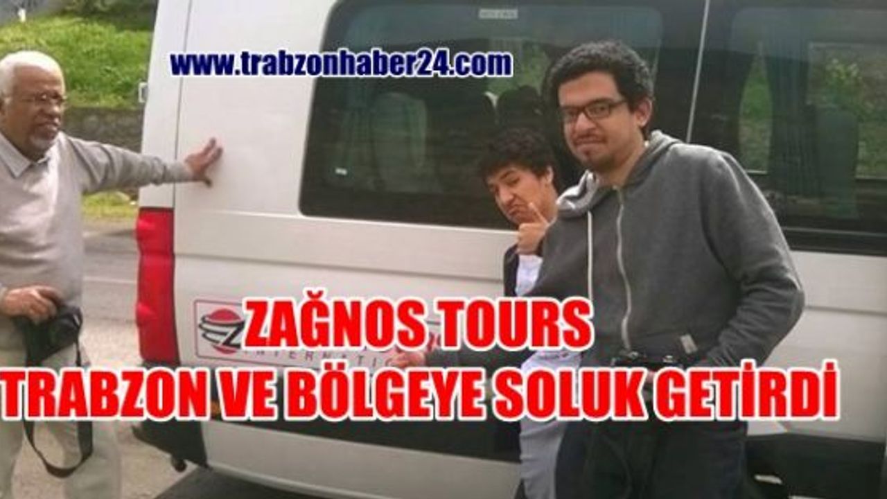 ZAĞNOS TOURS  TRABZON'DA TURİZME SOLUK GETİRDİ 