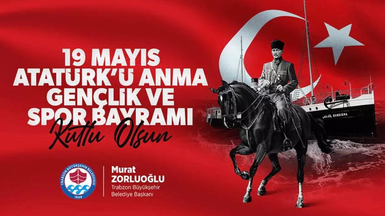 Trabzon Büyükşehir Belediye Başkanı Murat Zorluoğlu’ndan “19 Mayıs “mesajı