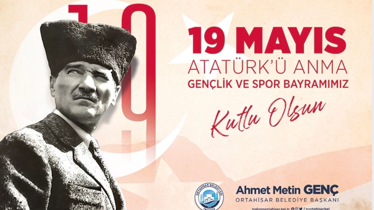 Ortahisar Belediye Başkanı Ahmet Metin Genç’ten “19 Mayıs” mesajı