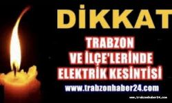 Trabzon'da çok sayıda İlçe ve mahallede elektrik kesintisi olacak! İşte kesinti yaşanacak mahalleler