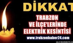 Trabzon dikkat! Yarın Elektrik Kesintisi Olacak