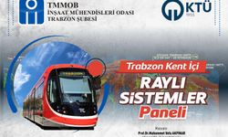 İMO Trabzon Şubesi‘nden”Kent İçi Raylı Sistemler Paneli ”