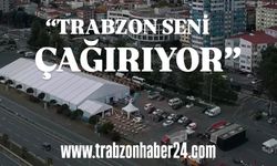 “Trabzon Seni Çağırıyor”