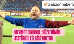 Mehmet Fındıkçı'dan açıklama! "Sözlerimin Atatürk ile ilgisi yoktur"