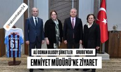 Ali Osman Ulusoy Şirketler Grubu’ndan Emniyet Müdürü’ne Ziyaret