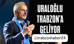 Bakan Uraloğlu Trabzon'a geliyor!