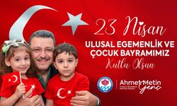 AHMET METİN GENÇ - 23 NİSAN TEBRİĞİ