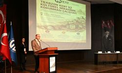 Trabzon’un Kültürel Mirası Çalıştayda Ele Alındı