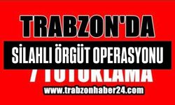 Trabzon merkezli 4 ilde silahlı örgüt operasyonu: 21 gözaltı