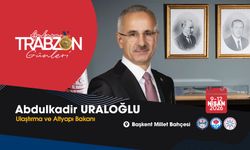 Ulaştırma ve Altyapı Bakanı Abdulkadir Uraloğlu:  “Trabzon’u tüm zenginliğiyle Başkent’e taşıyoruz”