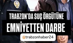 Trabzon’da Suç Örgütüne Darbe
