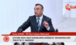 İYİ Parti Trabzon Milletvekili Yavuz Aydın’dan TBMM’de sert çıkış:  “Bu Meclis İmralı’nın noteri değildir”