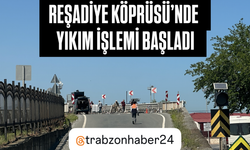 REŞADİYE KÖPRÜSÜ’NDE YIKIM BAŞLADI