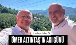 GAZETECİ ÖMER ALTINTAŞ’IN ABİ ACISI