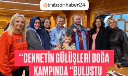 TRABZON'DA YÜREKLERE DOKUNAN KAMP