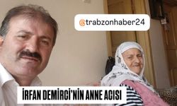 MHP KÖPRÜBAŞI İLÇE BAŞKANI İRFAN DEMİRCİ’NİN ANNE ACISI