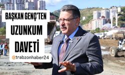 BAŞKAN GENÇ'TEN UZUNKUM DAVETİ