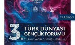 TÜRK DÜNYASI'NIN GENÇLERİ TRABZON’DA BULUŞACAK