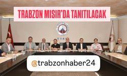 Mısır'da Trabzon Tanıtım ve İkili İş Görüşmeleri Etkinliği düzenlenecek