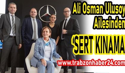 Ali Osman Ulusoy Ailesinden”Sert Kınama”