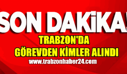 Cumhurbaşkanı Recep Tayyip Erdoğan’ın imzasıyla Trabzon’da O Müdür Görevden Alındı