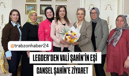 LEGDER’DEN VALİ ŞAHİN’İN EŞİ CANSEL ŞAHİN’E ZİYARET