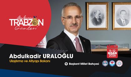 Ulaştırma ve Altyapı Bakanı Abdulkadir Uraloğlu:  “Trabzon’u tüm zenginliğiyle Başkent’e taşıyoruz”