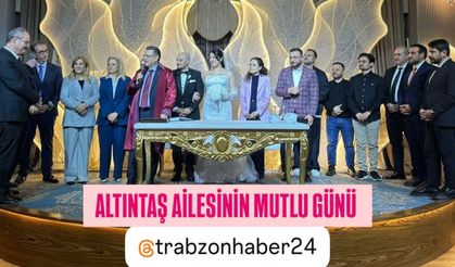 SİYASET VE İŞ DÜNYASI ALTINTAŞ AİLESİNİN DÜĞÜNÜNDE BİR ARAYA GELDİ