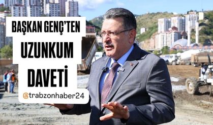 BAŞKAN GENÇ'TEN UZUNKUM DAVETİ
