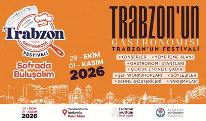 TRABZON’DA LEZZET ŞÖLENİ BAŞLIYOR