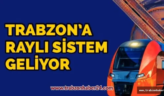 Trabzon’un Raylı Sistem hayali gerçek oluyor: Tarihi protokol imza altına alınıyor!