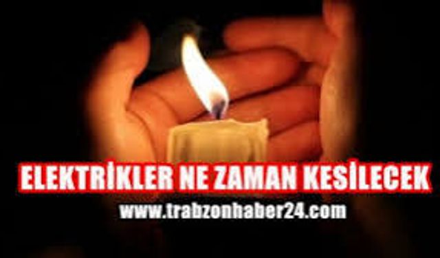Trabzon vatandaşlara uyarı! O İlçeler de elektrik kesintisine gidilecek