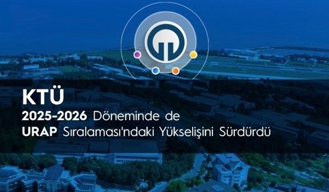 KTÜ, 2025-2026 Döneminde de URAP Sıralaması'ndakiYükselişini Sürdürdü