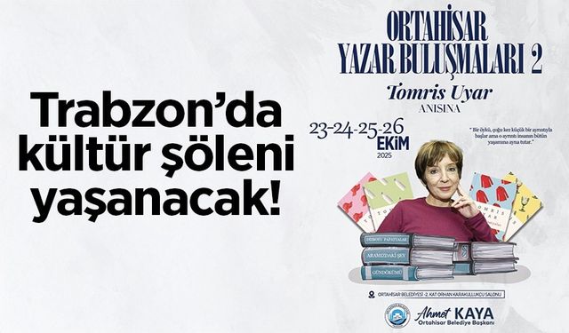 ORTAHİSAR YAZAR BULUŞMALARI, BU YIL 23-26 EKİM TARİHLERİNDE DÜZENLENECEK