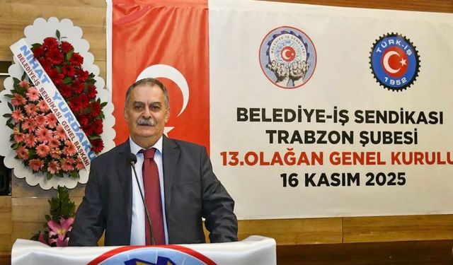 Belediye-İş Sendikası Trabzon Şube Başkanı Numan Öztürk Güven Tazeledi